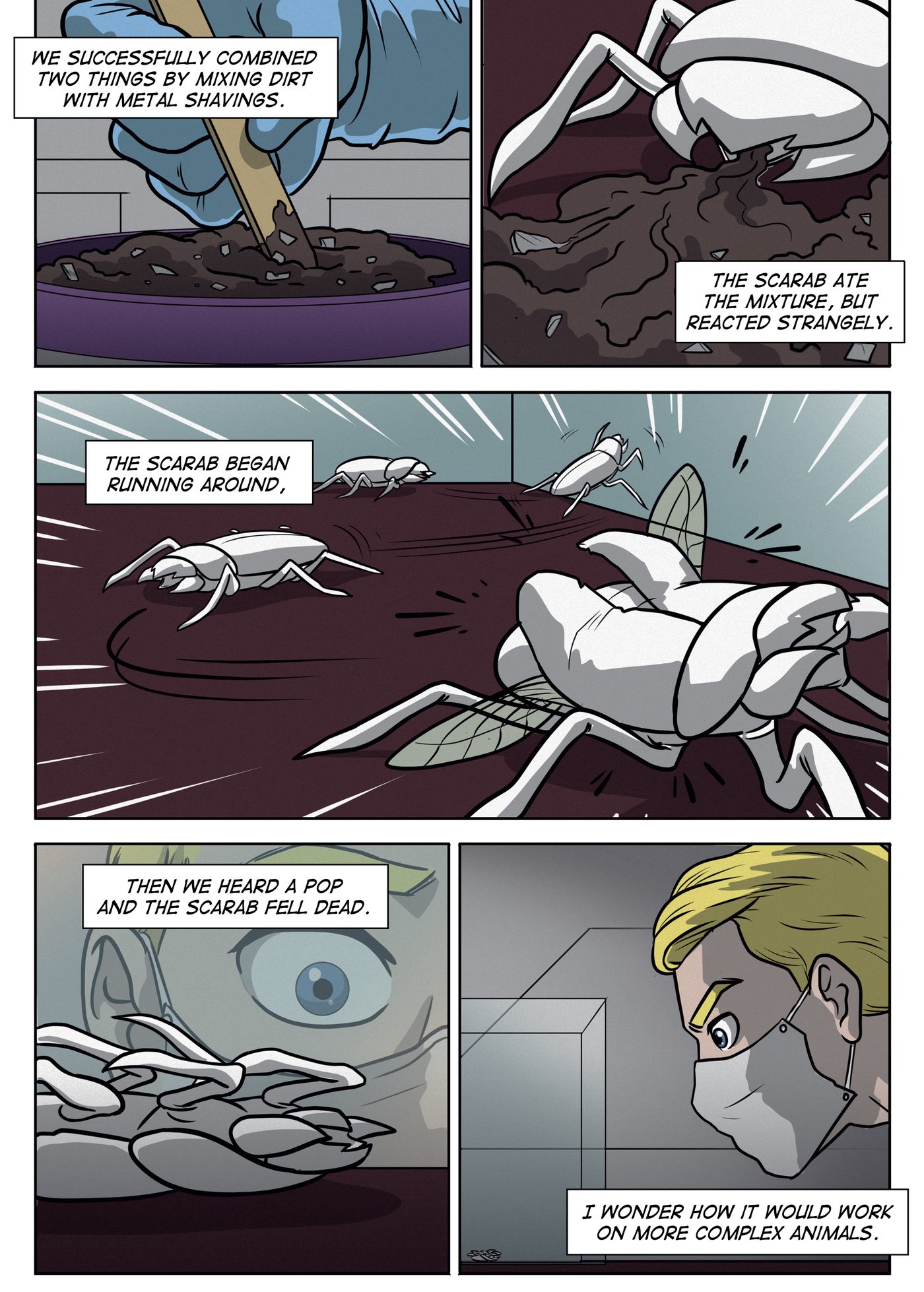 Bonus Material, page 4: Dirt and metal shavings are mixed, a scarab eats it and races around growing wings, then falls dead as Qeb watches through his mask.